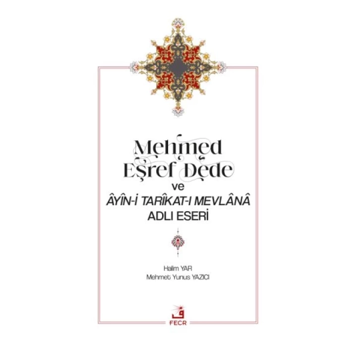 Mehmed Eşref Dede ve Âyîn-i Tarîkat-ı Mevlânâ Adlı Eseri