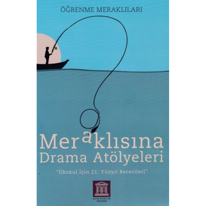 Meraklısına Drama Atölyeleri - Öğrenme Meraklıları - İlkokul İçin 21. Yüzyıl Becerileri