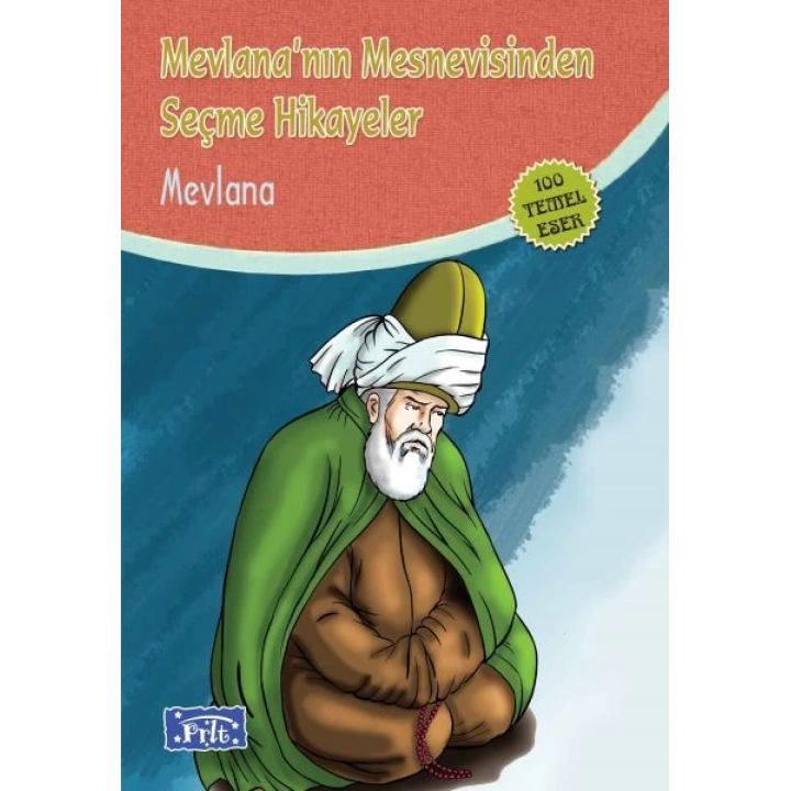 Mevlananın Mesnevisinden Seçme Hikayeler (100 Temel Eser - İlköğretim)