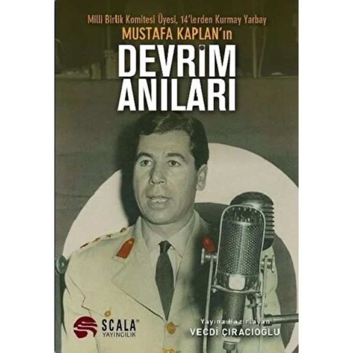 Milli Birlik Komitesi Üyesi 14’lerden Kurmay Yarbay Mustafa Kaplanın Devrim Anıları