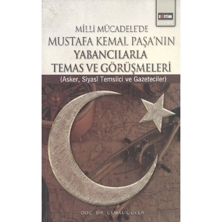 Milli Mücadelede Mustafa Kemal Paşanın Yabancılarla Temas ve Görüşmeleri  Asker, Siyasi Temsil
