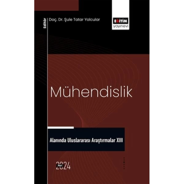 Mühendislik Alanında Uluslararası Araştırmalar XIII