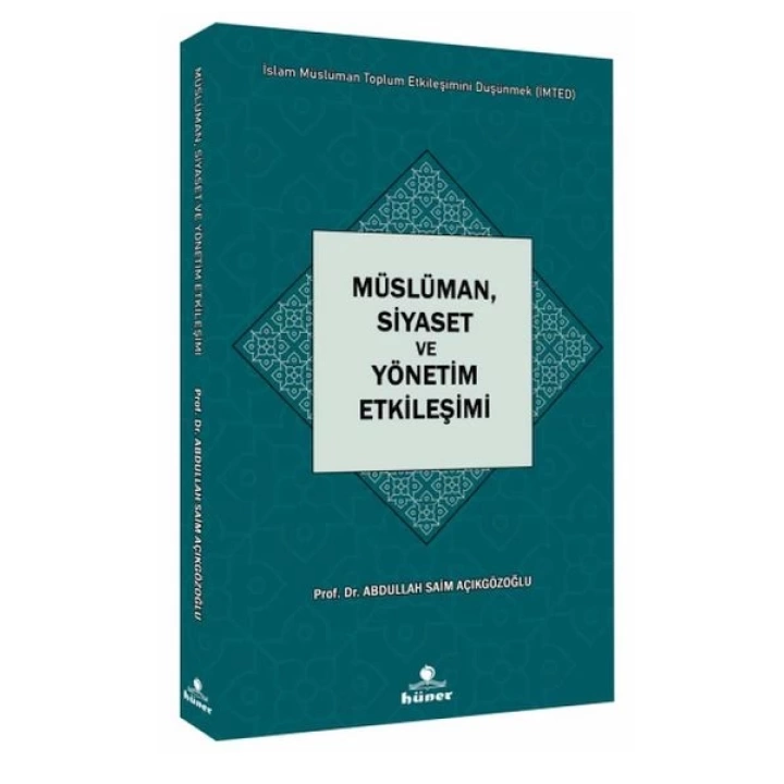 Müslüman,Siyaset ve Yönetim Etkileşimi Seri : İslam Müslüman Toplum Etkileşimini