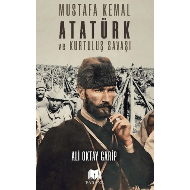Mustafa Kemal Atatürk ve Kurtuluş Savaşı