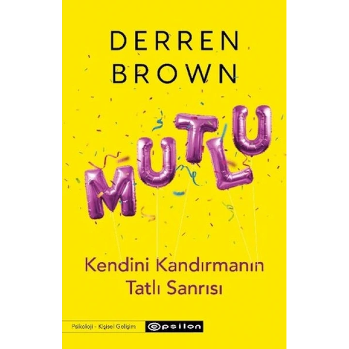 Mutlu: Kendini Kandırmanın Tatlı Sanrısı