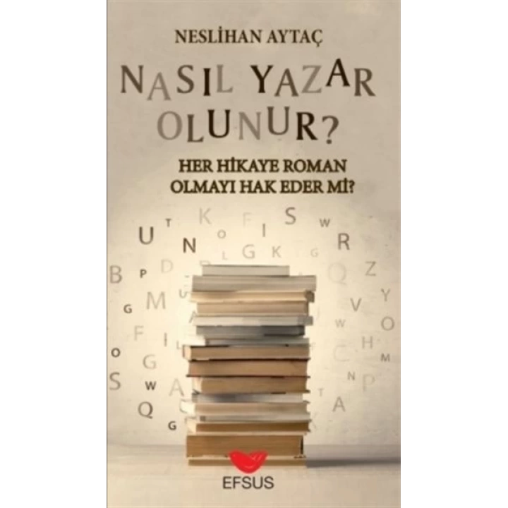 Nasıl Yazar Olunur? - Her Hikaye Roman Olmayı Hak Eder Mi?