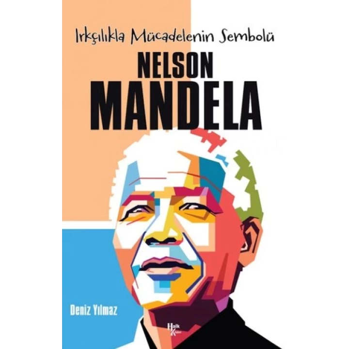 Nelson Mandela  -Irkçılıkla Mücadelenin Sembolü