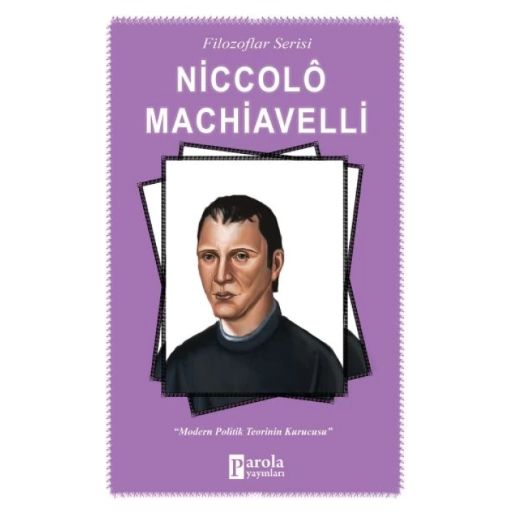 Niccolo Machiavelli - Modern Politik Teorinin Kurucusu