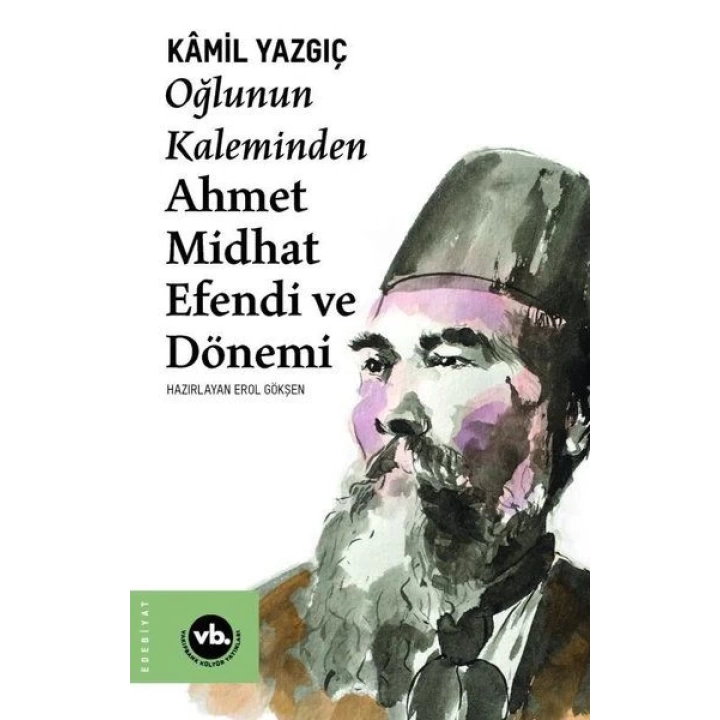 Oğlunun Kaleminden Ahmet Midhat Efendi ve Dönemi