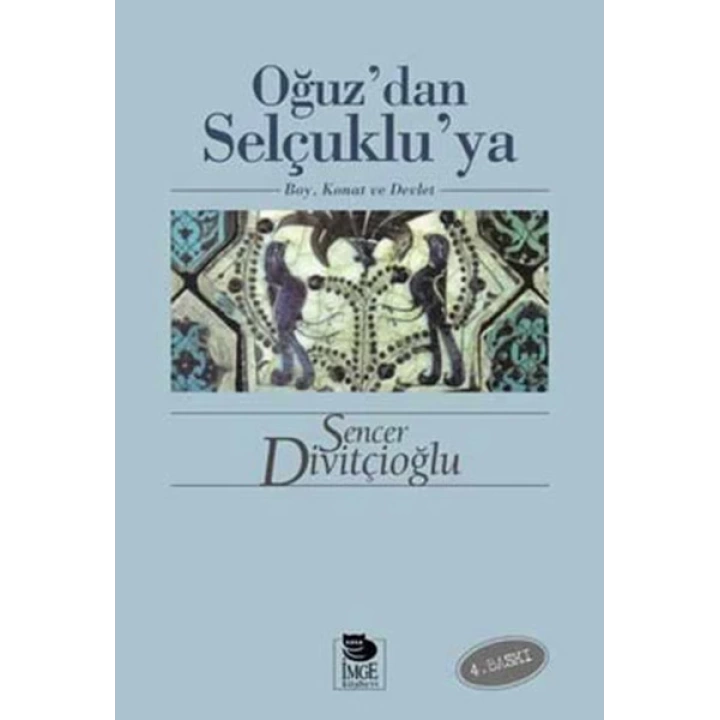 Oğuz’dan Selçuklu’ya Boy, Konat ve Devlet