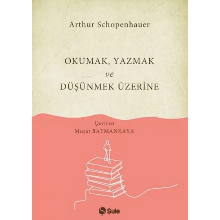 Okumak Yazmak ve Düşünmek Üzerine