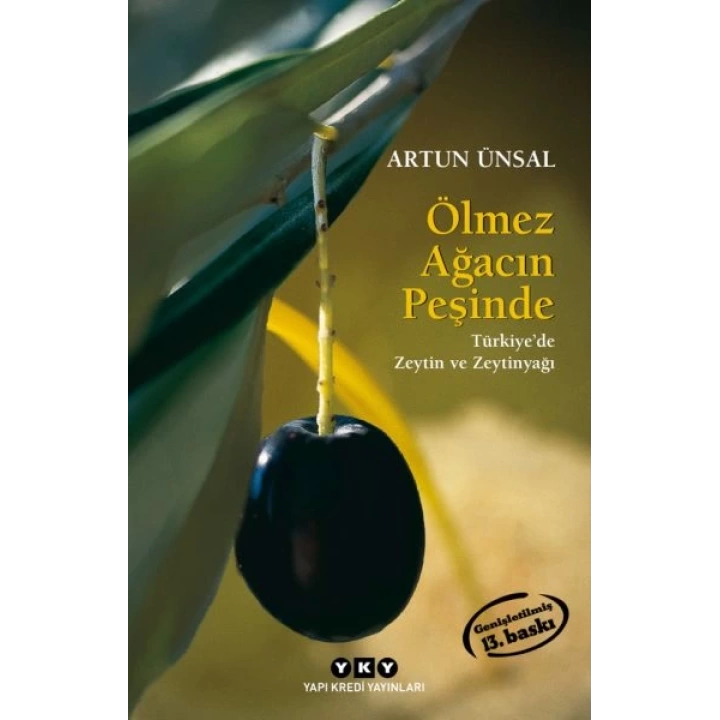 Ölmez Ağacın Peşinde Türkiyede Zeytin ve Zeytinağacı (Küçük Boy)