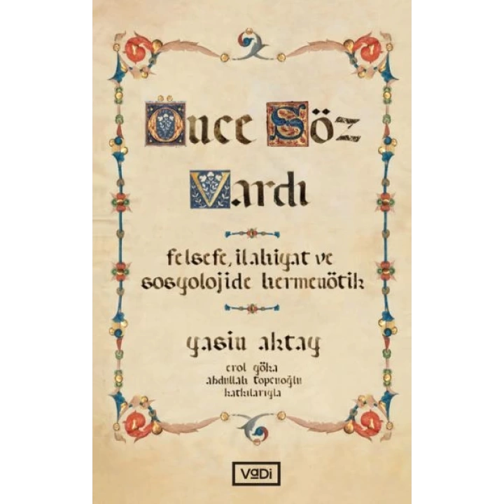 Önce Söz Vardı - Felsefe, İlahiyat ve Sosyolojide Hermeuötik