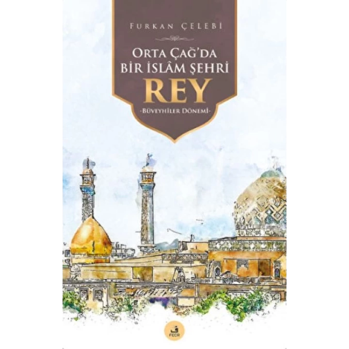 Orta Çağda Bir İslam Şehri Rey
