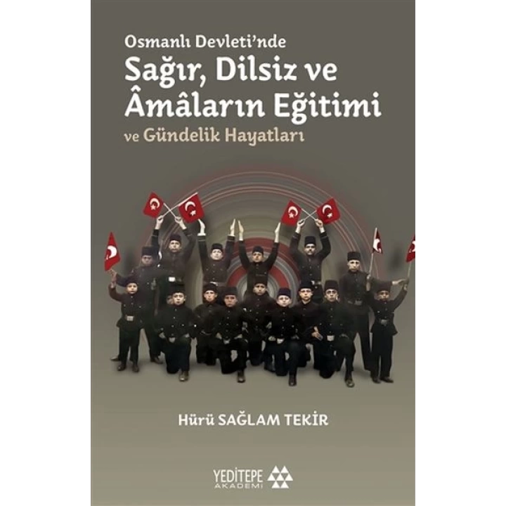 Osmanlı Devletinde Sağır, Dilsiz ve Amaların Eğitimi ve Gündelik Hayatları