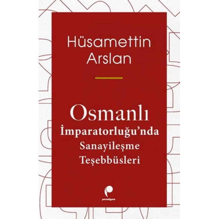 Osmanlı İmparatorluğun Da Sanayileşme Teşebbüsleri
