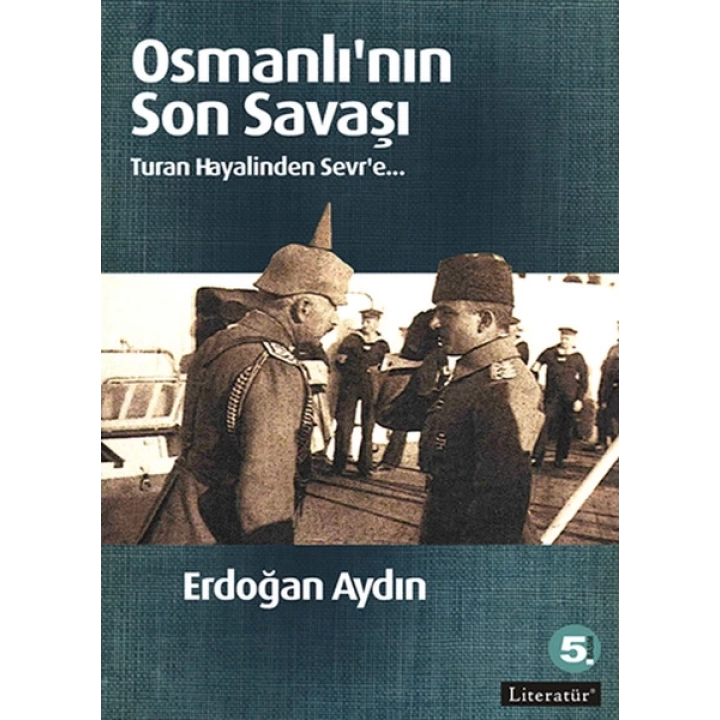 Osmanlının Son Savaşı  Turan Hayalinden Sevre