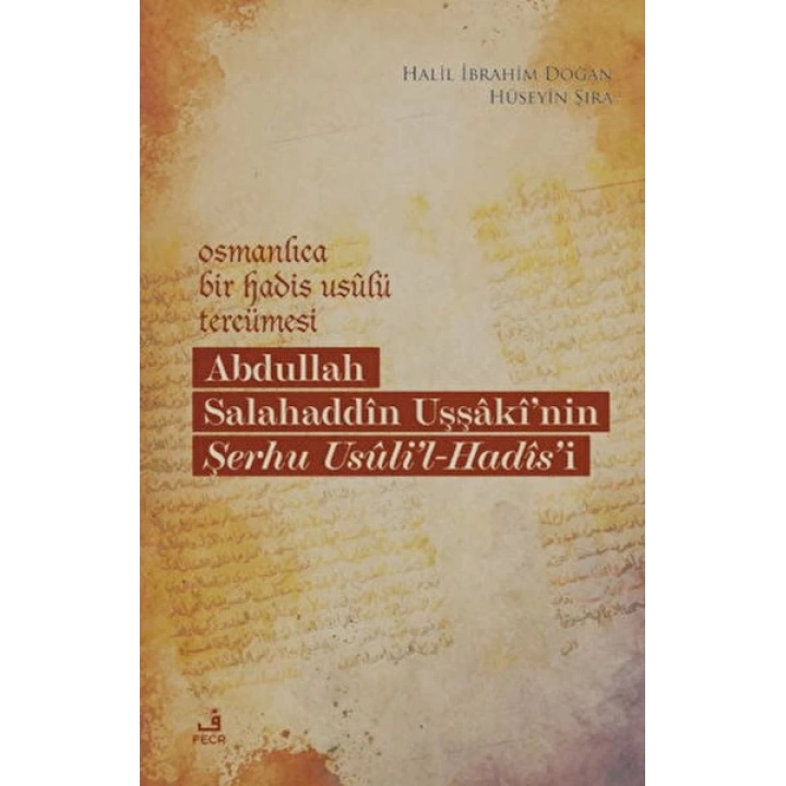 Osmanlıca Bir Hadis Usulü Tercümesi: Abdullah Salahaddin Uşşakinin Şerhu Usulil-Hadisi