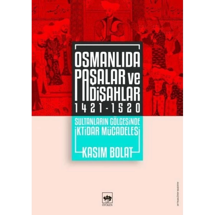 Osmanlıda Paşalar ve Padişahlar 1421-1520