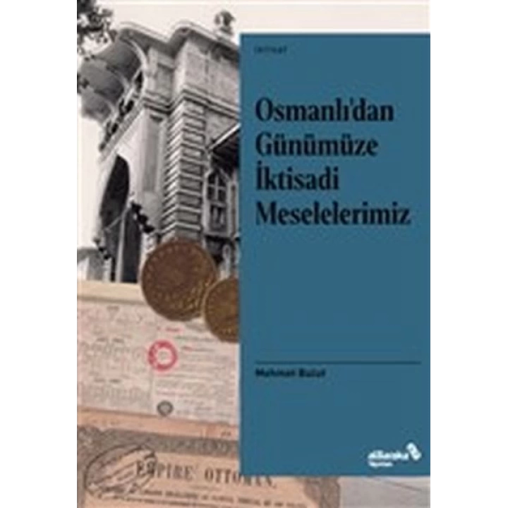 Osmanlı’dan Günümüze İktisadi Meselelerimiz