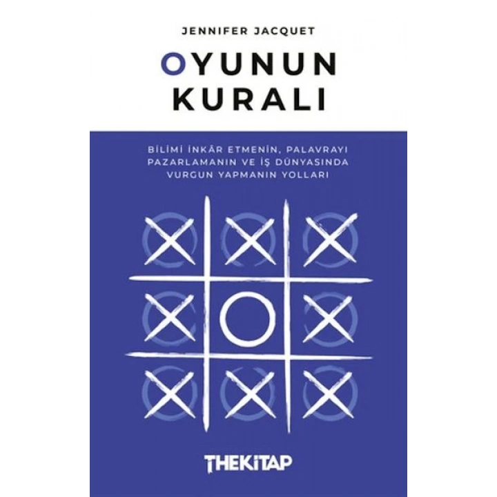 Oyunun Kuralı: Bilimi İnkar Etmenin, Palavrayı Pazarlamanın ve İş Dünyasında Vurgun Yapmanın Yolları