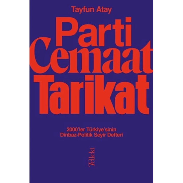 Parti, Cemaat, Tarikat - 2000’ler Türkiye’sinin Dinbaz-Politik Seyir Defteri