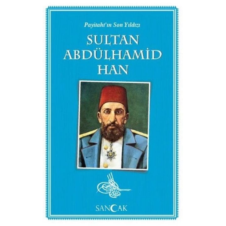 Payitahtın Son Yıldızı Sultan Abdülhamid Han