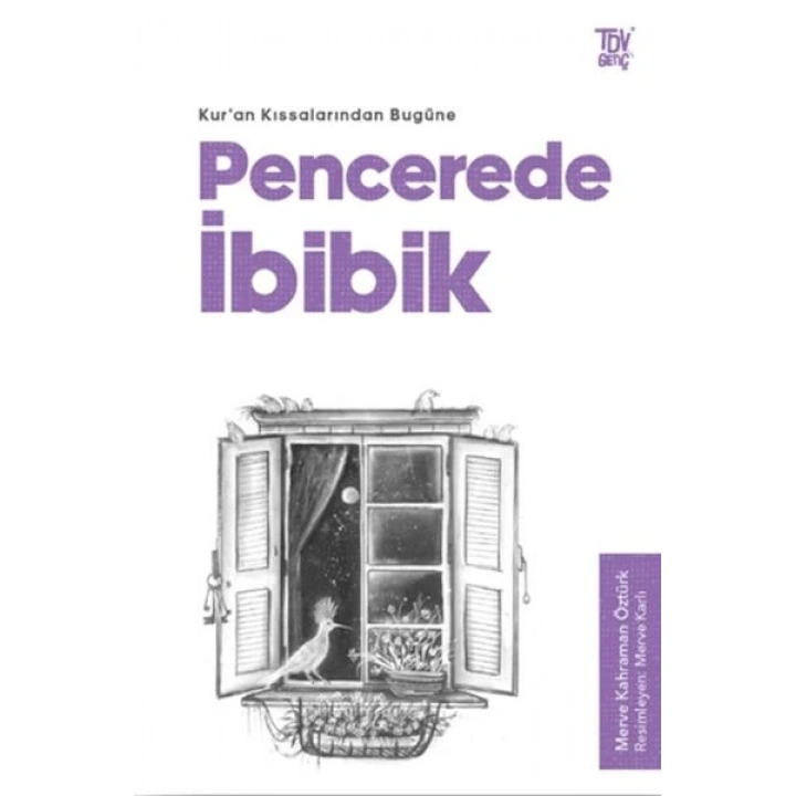 Pencerede İbibik - Kuran Kıssalarından Bugüne