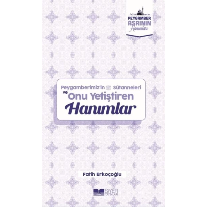 Peygamberimizin Süt Anneleri ve Onu Yetiştiren Hanımlar Peygamber Asrının Hanımları 10