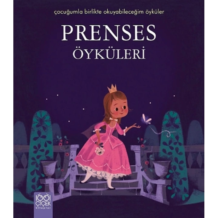 Prenses Öyküleri / Çocuğumla Birlikte Okuyabileceğim Öyküler