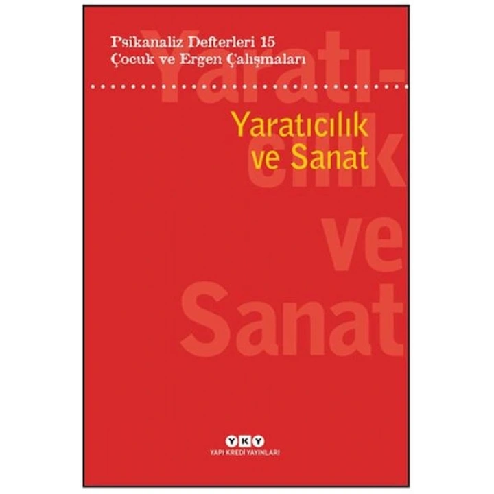 Psikanaliz Defterleri 15: Çocuk Ve Ergen Çalışmaları Yaratıcılık ve Sanat