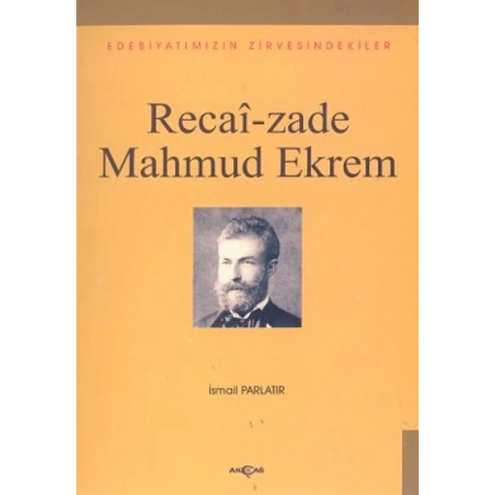 Recai-zade Mahmud EkremEdebiyatımızın Zirvesindekiler