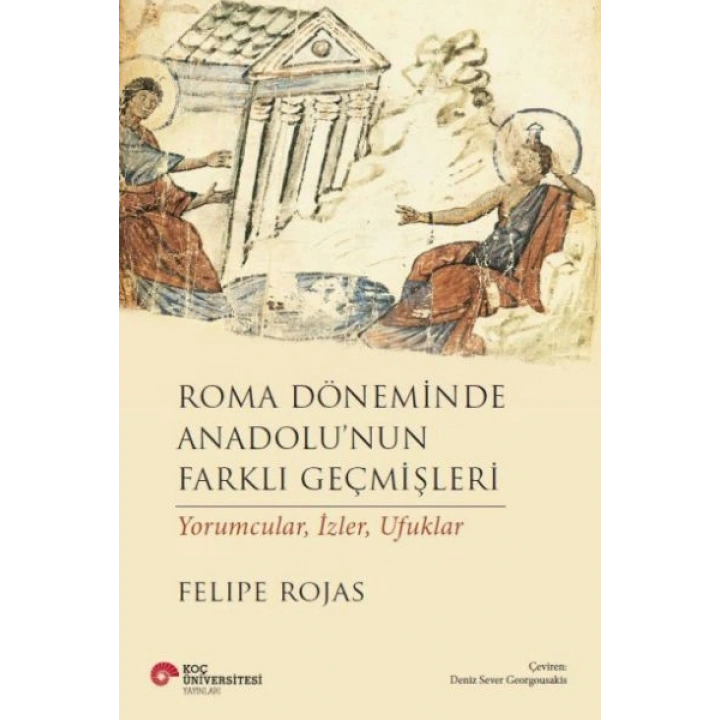 Roma Döneminde Anadolu’Nun Farklı Geçmişleri Yorumcular, İzler, Ufuklar