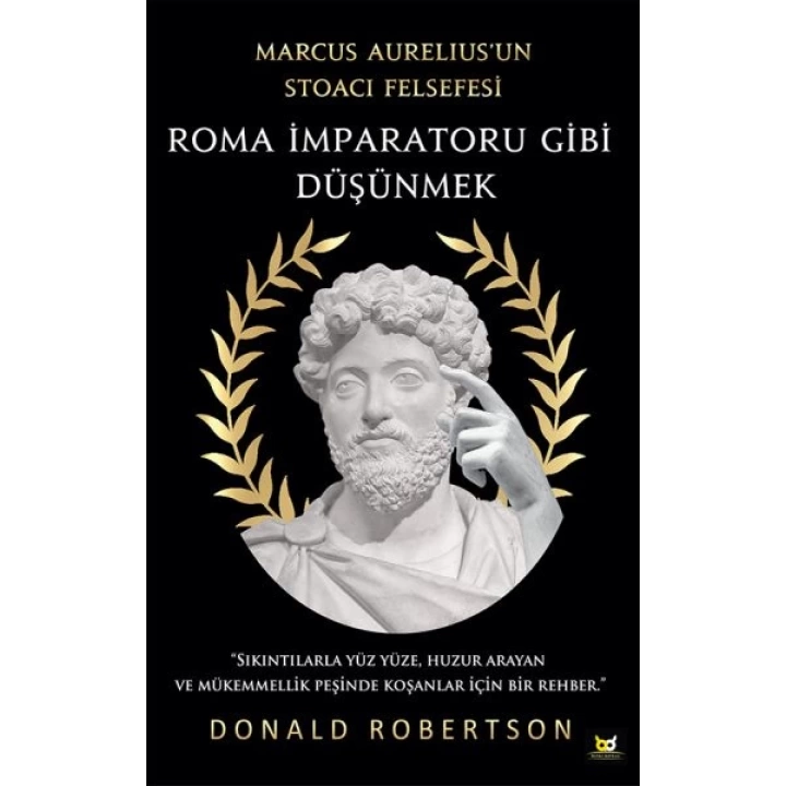 Roma İmparatoru Gibi Düşünmek - Marcus Aurelius’un Stoacı Felsefesi