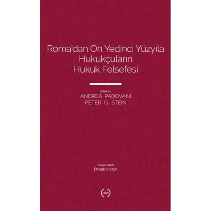 Roma’dan On Yedinci Yüzyıla Hukukçuların Hukuk Felsefesi