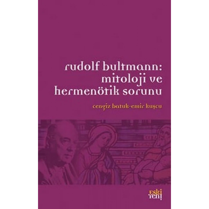 Rudolf Bultmann: Mitoloji ve Hermenötik Sorunu