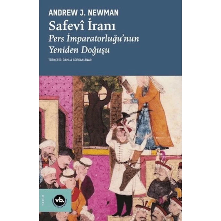 Safevi İranı Pers İmparatorluğuNun Yeniden Doğuşu