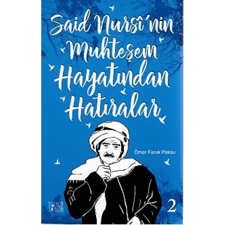 Said Nursinin Muhteşem Hayatından Hatıralar 2