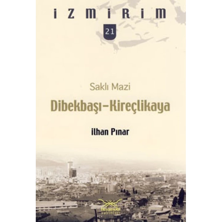 Saklı Mazi: Dibekbaşı-Kireçlikaya /İzmirim-21