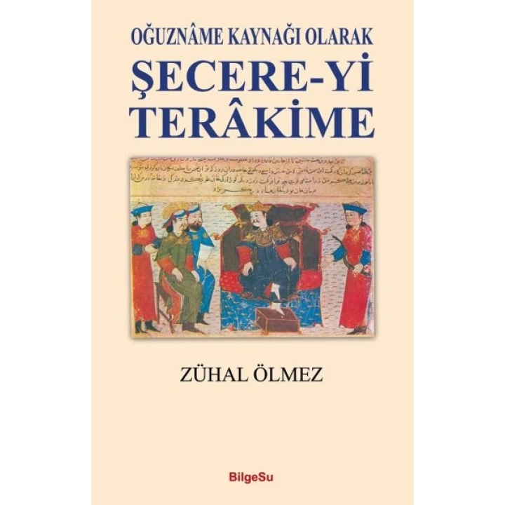 Şecere-Yi Terakime - Oğuzname Kaynağı Olarak