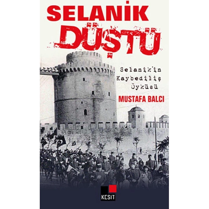 Selanik Düştü  Selanikin Kaybediliş Öyküsü