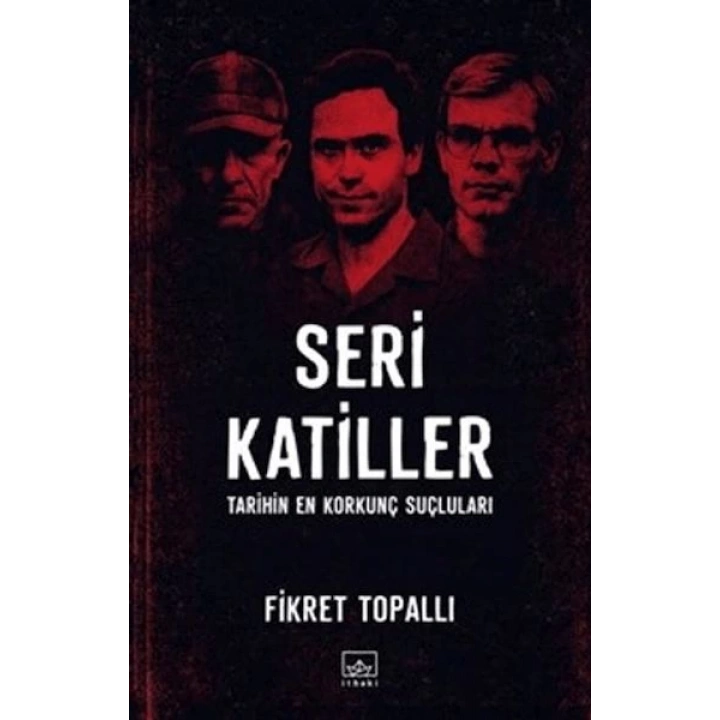 Seri Katiller: Tarihin En Korkunç Suçluları