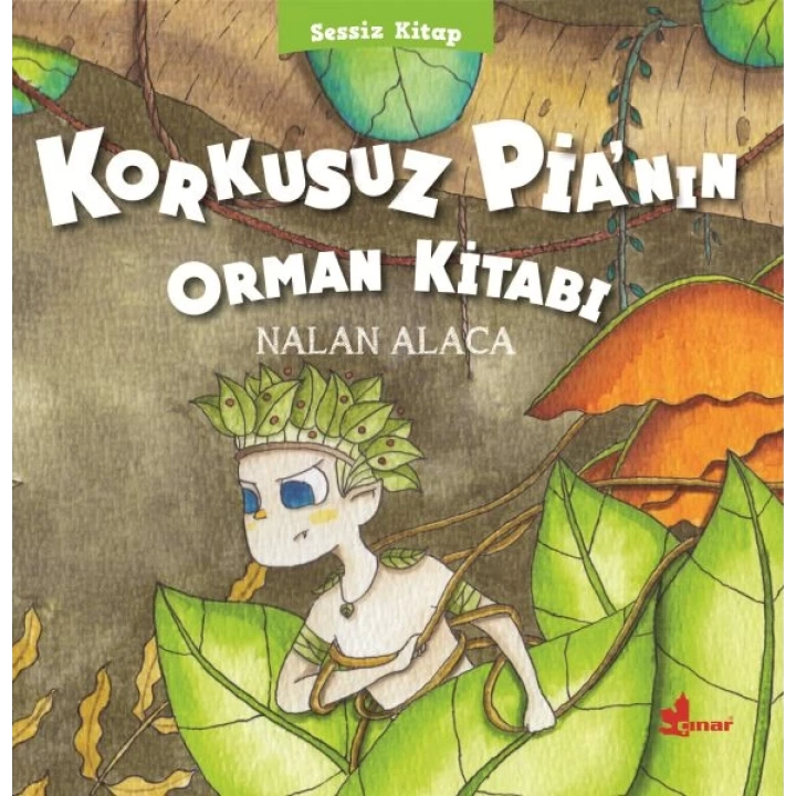 Sessiz Kitap 1 - Korkusuz Pia’nın Orman Kitabı