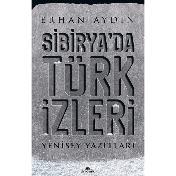Sibiryada Türk İzleri - Yenisey Yazıtları