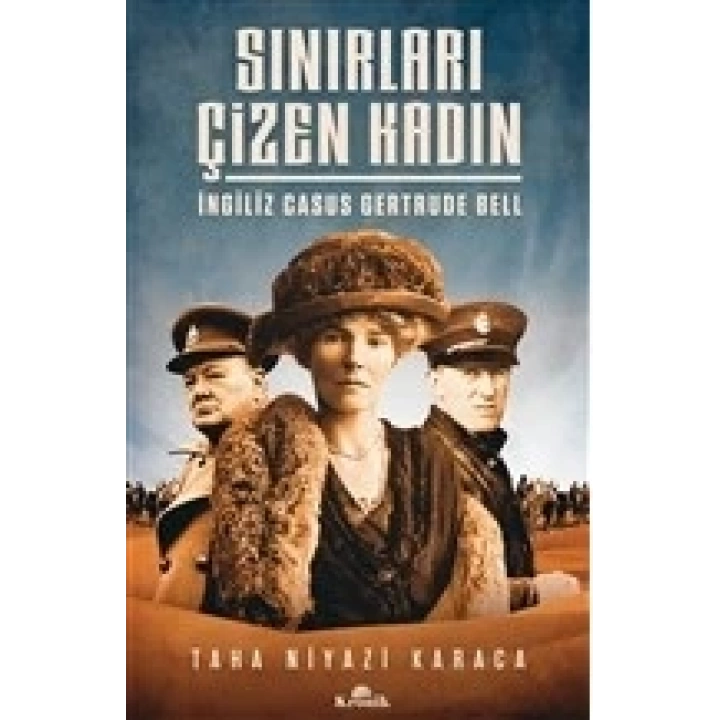 Sınırları Çizen Kadın - İngiliz Casus Gertrude Bell