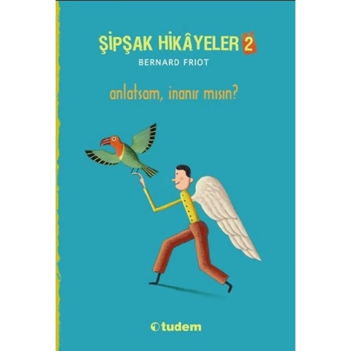 Şipşak Hikâyeler 2 - Anlatsam İnanır mısın?