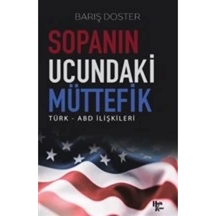 Sopanın Ucundaki Müttefik - Türk - ABD İlişkileri