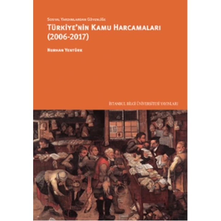 Sosyal Yardımlardan Güvenliğe Türkiyenin Kamu Harcamaları (2006-2017)