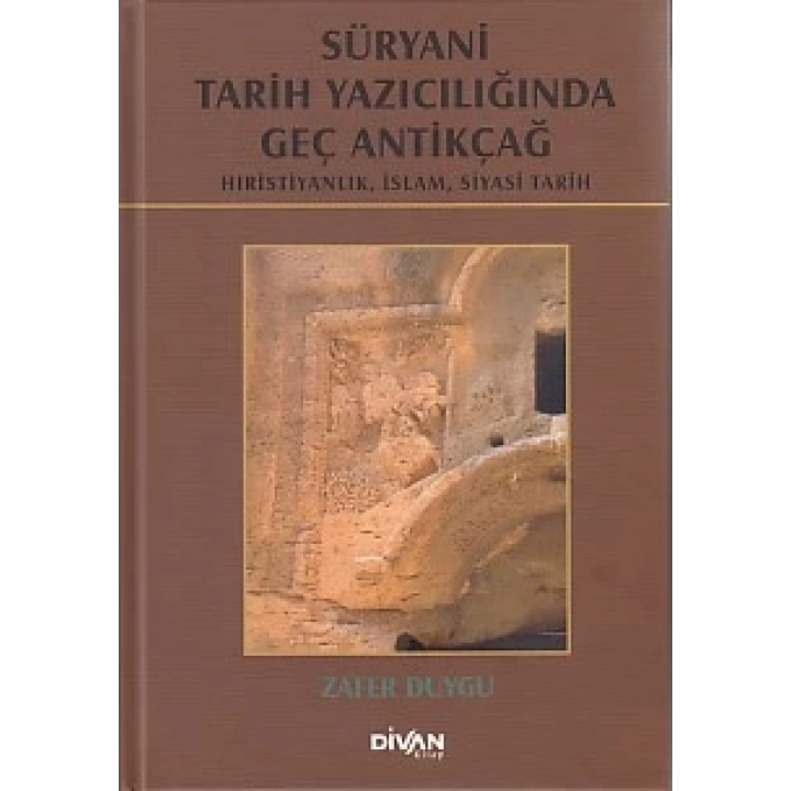 Süryani Tarih Yazıcılığında Geç Antikçağ (Ciltli)