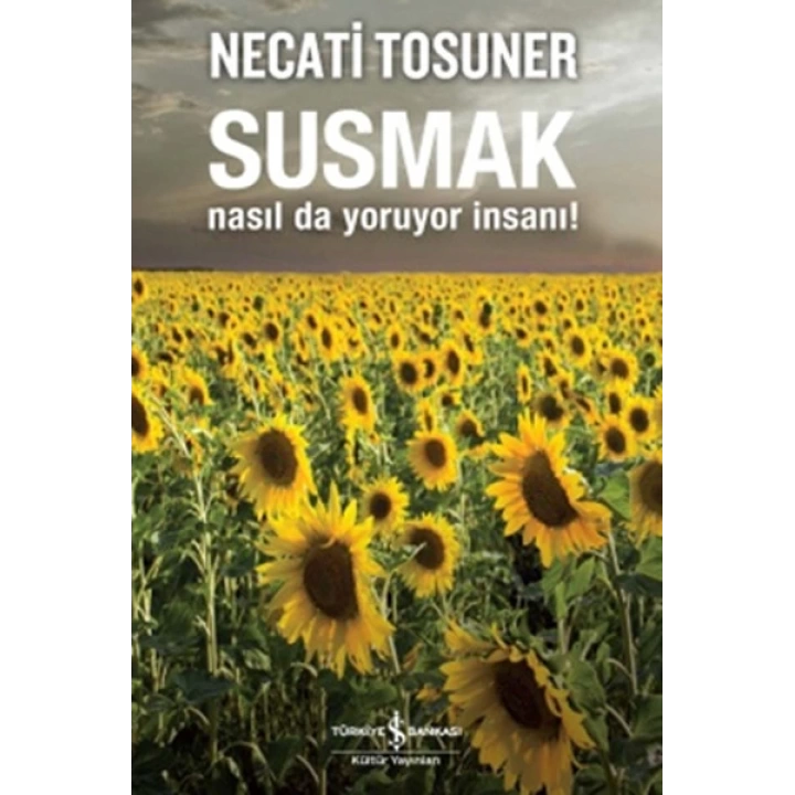Susmak Nasıl da Yoruyor İnsanı!